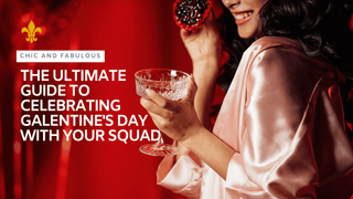 Chic and Fabulous: The Ultimate Guide to Celebrating Galentine's Day with Your Squad